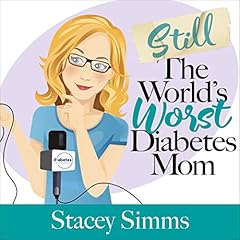 Still the World&rsquo;s Worst Diabetes Mom cover art
