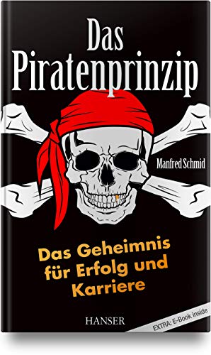 Das Piratenprinzip: Das Geheimnis für Erfolg und Karriere Das Piratenprinzip: Das Geheimnis für Erfolg und Karriere