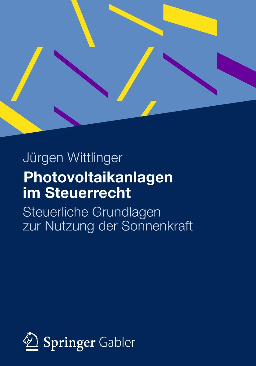 Photovoltaikanlagen Im Steuerrecht: Steuerliche Grundlagen Zur Nutzung Der Sonnenkraft