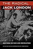 The Radical Jack London: Writings on War and Revolution