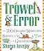 Trowel and Error: Over 700 Organic Remedies, Shortcuts, and Tips for the Gardener