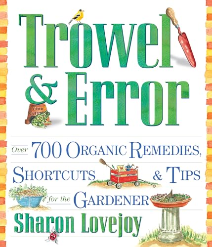 Trowel and Error: Over 700 Organic Remedies, Shortcuts,...