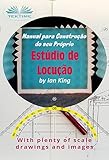 Manual Para Construção Do Seu Próprio Estúdio De Locução: Por Menos De $500 (Portuguese Edition)
