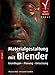 Materialgestaltung mit Blender: Grundlagen ? Planung ? Umsetzung - Hintz, Thomas, Günther, Immanuel
