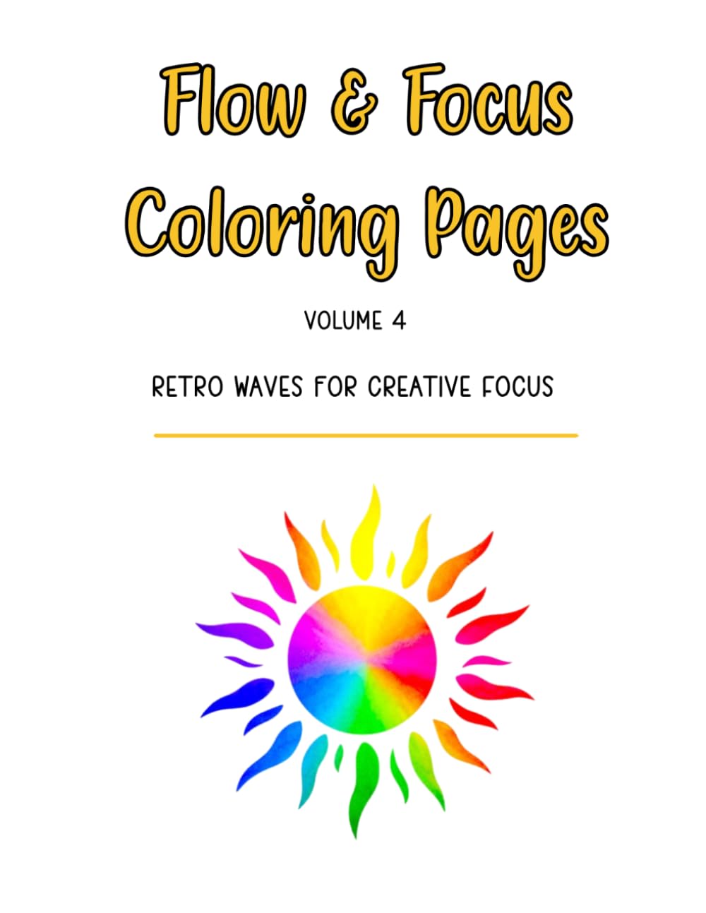 Flow & Focus Coloring Pages — Volume 4: Retro Waves: Flowing Retro Lines for Calm Creativity