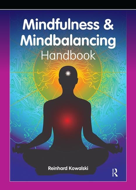 The Mindfulness and Mindbalancing Handbook      1st Edition