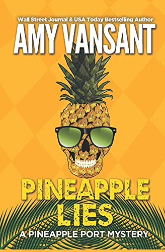 Pineapple Lies: Pineapple Port Romantic Comedy / Mystery: Book One (Pineapple Port Mysteries)