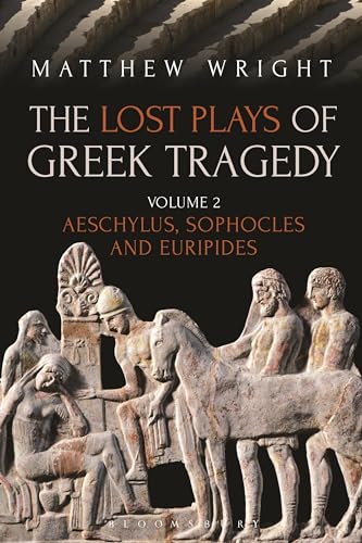 The Lost Plays Of Greek Tragedy (Volume 2): Aeschylus, Sophocles And Euripides