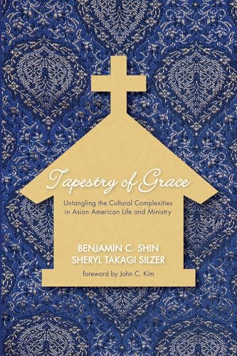 Tapestry of Grace: Untangling the Cultural Complexities in Asian American Life and Ministry