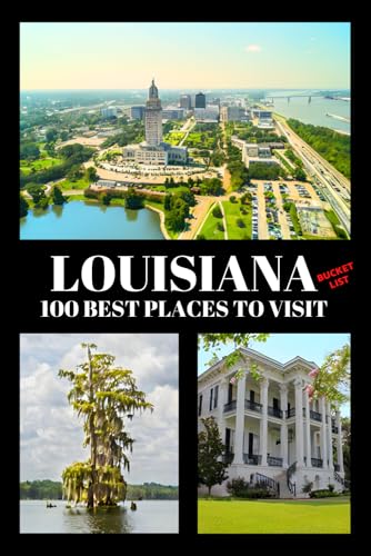 Louisiana Bucket List: 100 Best Places to Visit | Adventure...