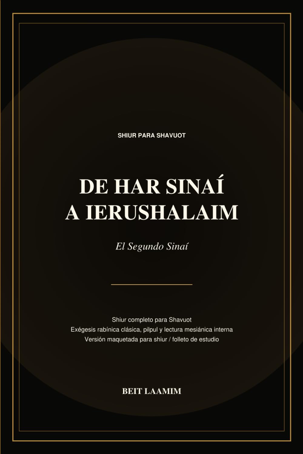 De Har Sinaí a Ierushalaim: El Segundo Sinaí: Ruaj, Torá Oral y la Torá escrita en el corazón (Biblioteca de Festividades)