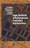  Logic Synthesis for Asynchronous Controllers and Interfaces (Springer Series in Advanced Microelectronics (8), Band 8)