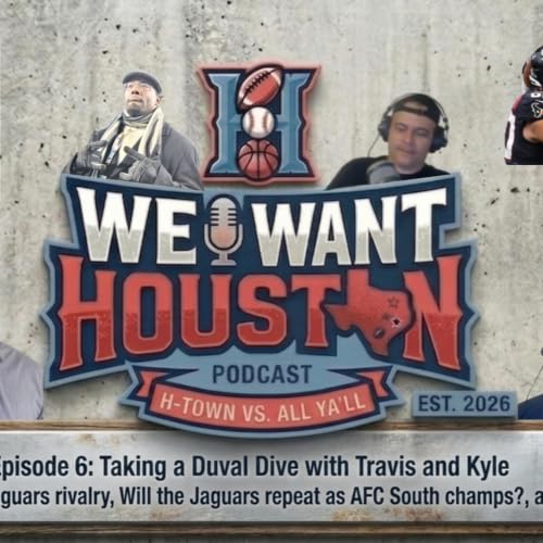 Taking A Duval Dive with Travis and Kyle | Texans vs. Jaguars rivalry | Who wins the AFC South in 2026? | 19-Point comeback | We Want Houston podcast episode 6