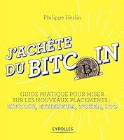 J'achète du bitcoin: Guide pratique pour miser sur les nouveaux placements : Bitcoin, Ethereum, Token, Ico (EYROLLES) 2212569408 Book Cover