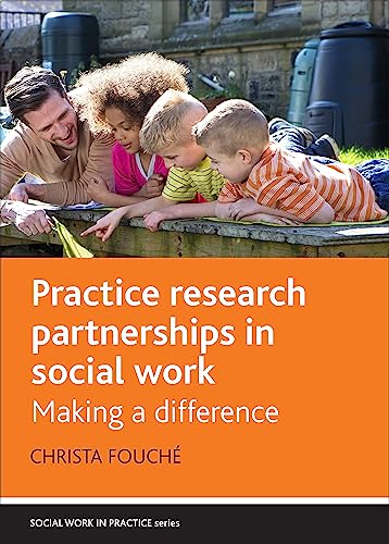Practice research partnerships in social work (Social Work in Practice)