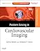 Problem Solving in Cardiovascular Imaging: Expert Consult - Online and Print