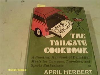Hardcover The tailgate cookbook;: A practical handbook of delightful meals for campers, travelers, and sports enthusiasts Book