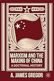 Marxism and the Making of China: A Doctrinal History