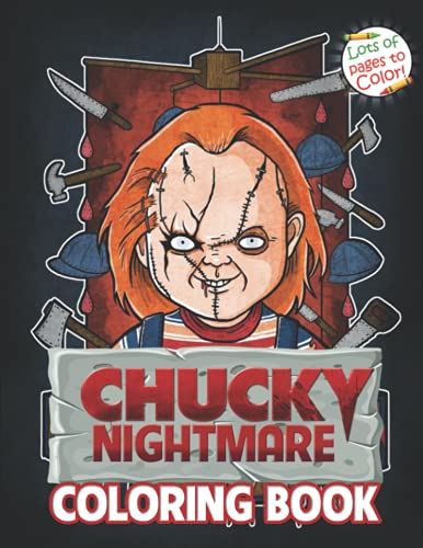 Chucky Nightmare Coloring Book: Creepy Freak Creatures, Scared You To Death With Chucky Nightmare Coloring Book For Horror Lovers