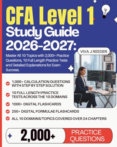CFA Level 1 Study Guide 2026-2027: Master All 10 Topics with 2,000+ Practice Questions, 10 Full Length Practice Tests with Calculations and Detailed Explanations for Exam Success.