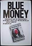 Blue money;: Pornography and the pornographers--an intimate look at the two-billion-dollar fantasy industry