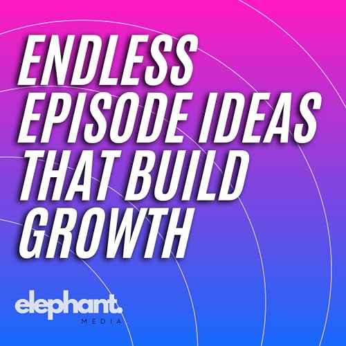 How To Generate Endless Podcast Ideas That Build Growth cover art