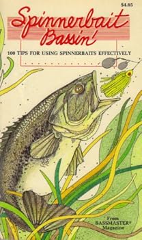 Mass Market Paperback Spinnerbait Bassin': 100 Tips for Using Spinnerbaits Effectively Book