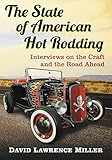The State of American Hot Rodding: Interviews on the Craft and the Road Ahead