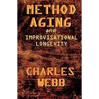 [(Method Aging and Improvisational Longevity)] [By (author) Charles Webb] published on