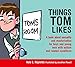 Things Tom Likes: A book about sexuality and masturbation for boys and young men with autism and related conditions (Sexuality and Safety with Tom and Ellie)