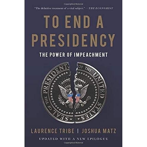 To End a Presidency: The Power of Impeachment
