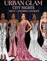 Urban Glam City Nights: Adult Coloring Journey: Relax and Create with Stunning Urban Couture Evening Gowns B0F62WMJD9 Book Cover