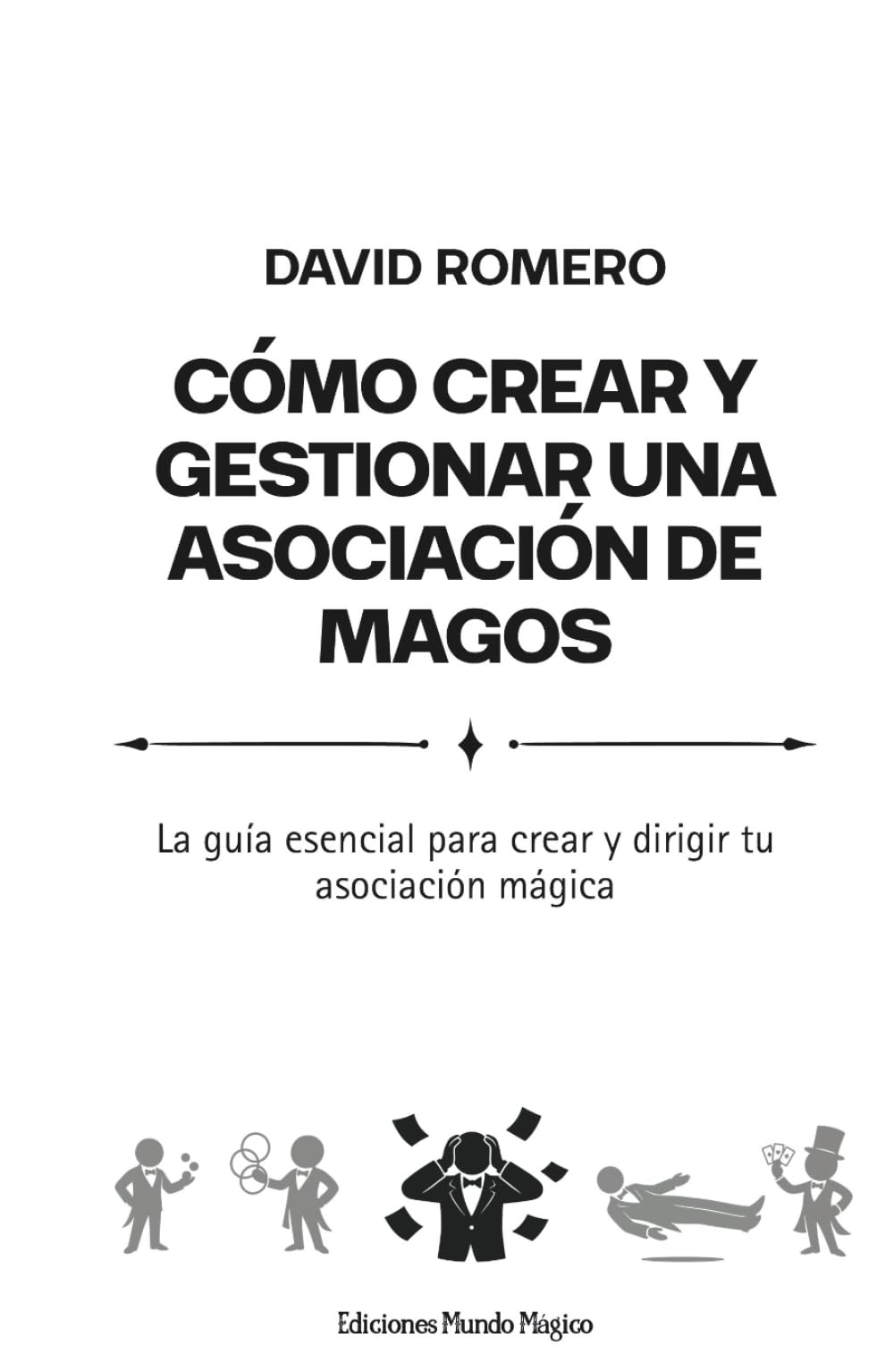 Cómo crear y gestionar una asociación de magos: La guía esencial para crear y dirigir tu asociación mágica