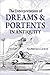 The Interpretation of Dreams & Portents in Antiquity