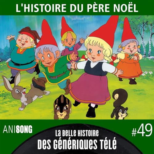 La Belle Histoire des G&eacute;n&eacute;riques T&eacute;l&eacute; #49 | L&rsquo;Histoire du P&egrave;re No&euml;l [V2]