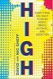 High: Everything You Want to Know About Drugs, Alcohol, and Addiction