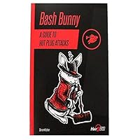 Bash Bunny: A Guide to Hot Plug Attacks 0998373230 Book Cover