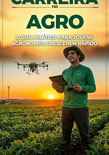 Carreira no Agro: O guia prático para jovens agrônomos crescerem ...