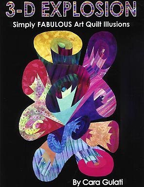3-D Explosion : Simply Fabulous Art Quilt Illusions by Cara Gulati (2004-05-03)      Paperback – January 1, 2004