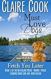 Must Love Dogs: Fetch You Later (Volume 3)
