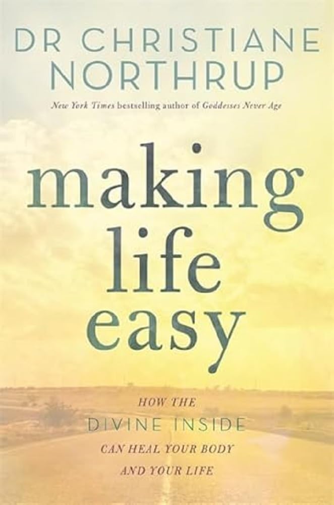 Making Life Easy by Christiane Northrup - 9781781807088