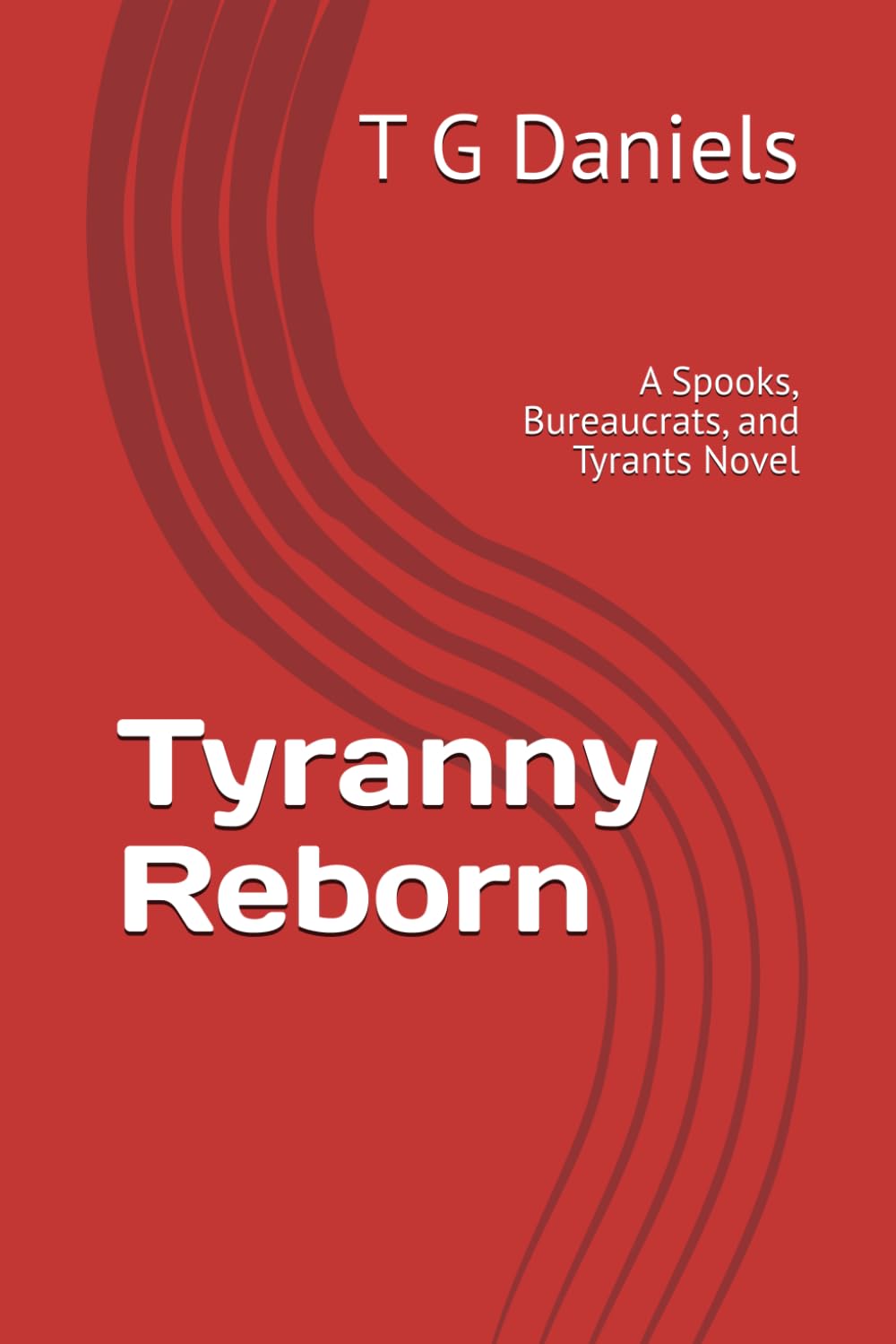 Tyranny Reborn: A Spooks, Bureaucrats, and Tyrants Novel