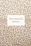 Mon journal de rentrée: Un carnet vierge à remplir soi-même – idéal pour écrire ses pensées, organiser ses journées ou dessiner pendant la rentrée scolaire.