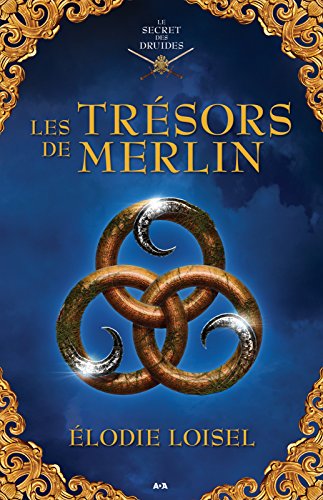 Les trésors de Merlin (Le secret des druides t. 2)