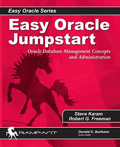 Compare Textbook Prices for Easy Oracle Jumpstart: Oracle Database Management Concepts and Administration Easy Oracle Series  ISBN 9780975913550 by Karam, Steve,Freeman, Robert