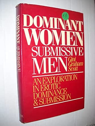 Dominant women submissive men: An exploration in erotic dominance and