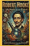 Robert Hooke: El Pionero de la Microscopía