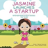 Jasmine Launches a Startup: Entrepreneurship Books for Kids 1988779022 Book Cover