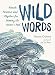 Wild Words: Rituals, Routines, and Rhythms for Braving the Writer's Path