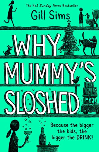 Why Mummy’s Sloshed: The latest laugh-out-loud book by the Sunday Times Number One Bestselling Author
